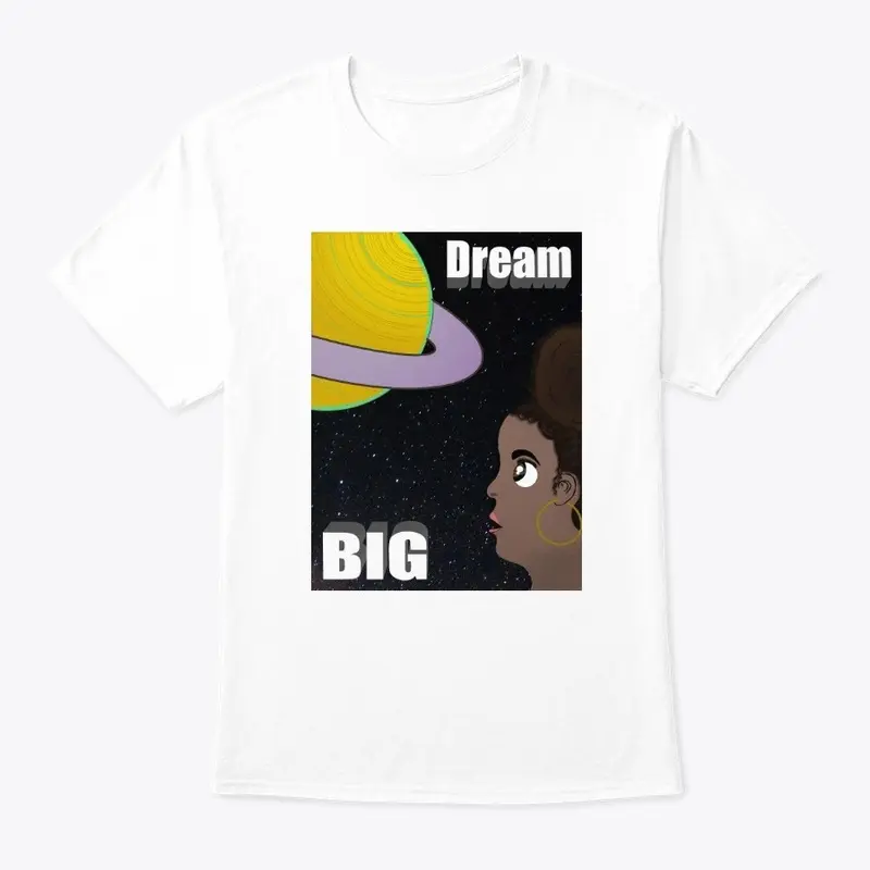 Dream Big T-Shirt